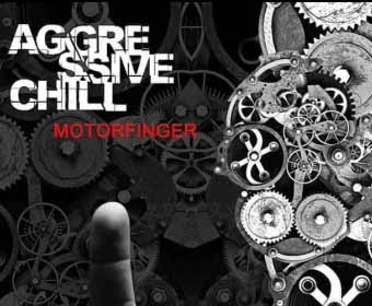 Agressive Chill-"Motorfinger"
